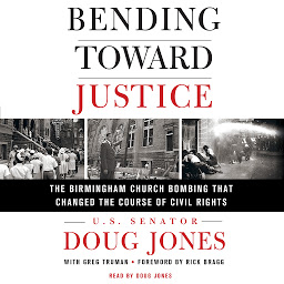 Icon image Bending Toward Justice: The Birmingham Church Bombing that Changed the Course of Civil Rights