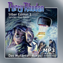 Icon image Perry Rhodan Silber Edition 02: Das Mutanten-Korps - Remastered: Perry Rhodan-Zyklus "Die Dritte Macht"