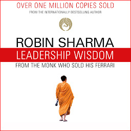 Icon image Leadership Wisdom from the Monk Who Sold His Ferrari: The 8 Rituals of Visionary Leaders