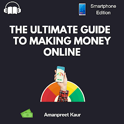 Obraz ikony: The Ultimate Guide to Making Money Online: How to Earn Money with Your Smartphone