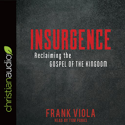 Icon image Insurgence: Reclaiming the Gospel of the Kingdom