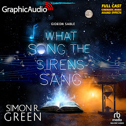 Symbolbild für What Song the Sirens Sang [Dramatized Adaptation]: Gideon Sable 3