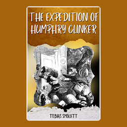 Icon image THE EXPEDITION OF HUMPHRY CLINKER BY TOBIAS SMOLLETT: Popular Books by TOBIAS SMOLLETT : All times Bestseller Demanding Books