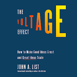 Icon image The Voltage Effect: How to Make Good Ideas Great and Great Ideas Scale