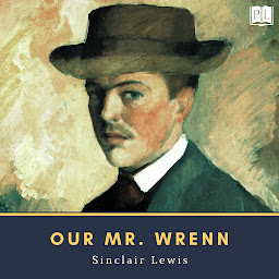 Icon image Our Mr. Wrenn: The Romantic Adventures of a Gentle Man