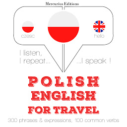 Obraz ikony: Polish – English : For travel: I listen, I repeat, I speak : language learning course