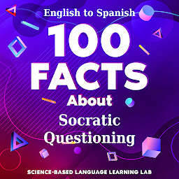 Icon image 100 Facts About Socratic Questioning: English to Spanish