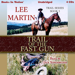 Icon image Trail of the Fast Gun: Trail Series, Book 3