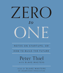 Icon image Zero to One: Notes on Startups, or How to Build the Future