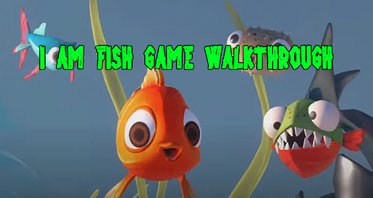 I Am Fish walkthrouth