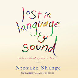 Icon image Lost in Language and Sound: or, How I Found My Way to the Arts; Essays