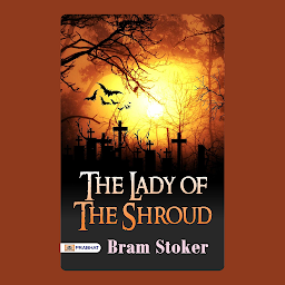 Icon image THE LADY OF THE SHROUD – Audiobook: The Lady of the Shroud: Mystery, Romance, and the Supernatural in the Balkans