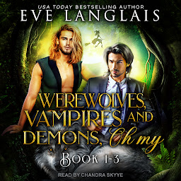 Obraz ikony: Werewolves, Vampires and Demons, Oh My: Books 1 - 3