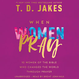 Obraz ikony: When Women Pray: 10 Women of the Bible Who Changed the World through Prayer