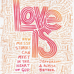 Icon image Love Is: How Messy Stories Can Meet in the Heart of God