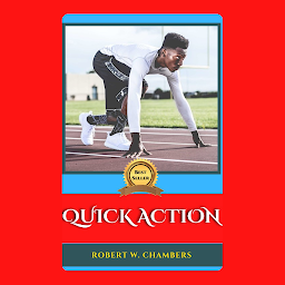 Icon image QUICK ACTION: Quick Action: A Thriller Packed with Intrigue and Suspense by Robert W. Chambers