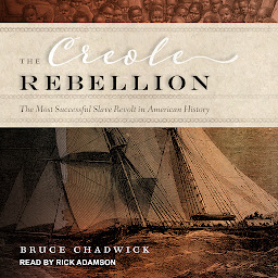 Icon image The Creole Rebellion: The Most Successful Slave Revolt in American History