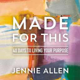 Icon image Made for This: 40 Days to Living Your Purpose