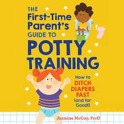 Icon image The First-Time Parent's Guide to Potty Training: How to Ditch Diapers Fast (And for Good!)