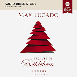 Icon image Because of Bethlehem: Audio Bible Studies: Love is Born, Hope is Here