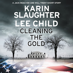 Icon image Cleaning the Gold: A Jack Reacher and Will Trent Short Story