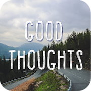 Good Thoughts - Motivational Quotes