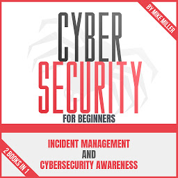 Obraz ikony: Cybersecurity For Beginners: Incident Management And Cybersecurity Awareness | 2 Books In 1