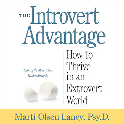Icon image The Introvert Advantage: How to Thrive in an Extrovert World