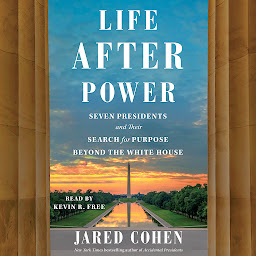 Icon image Life After Power: Seven Presidents and Their Search for Purpose Beyond the White House