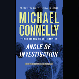 Icon image Angle of Investigation: Three Harry Bosch Stories