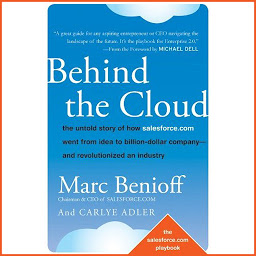 Image de l'icône Behind the Cloud: The Untold Story of How Salesforce.com Went from Idea to Billion-Dollar Company-and Revolutionized an Industry