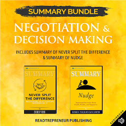 Icon image Summary Bundle: Negotiation & Decision Making | Readtrepreneur Publishing: Includes Summary of Never Split the Difference & Summary of Nudge