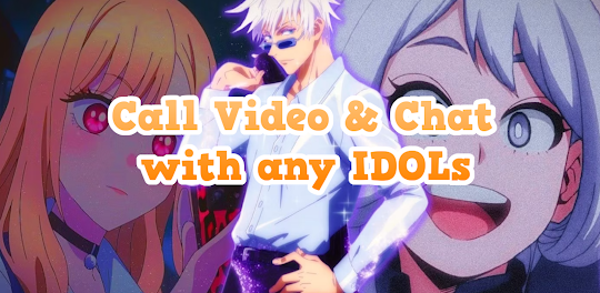 Idols call you: Video & Chat