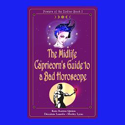 Icon image The Midlife Capricorn's Guide to a Bad Horoscope: A Midlife Magic Urban Fantasy Series!