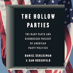 Obrázek ikony The Hollow Parties: The Many Pasts and Disordered Present of American Party Politics