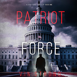 Icon image Patriot Force (A Zack Force Action Thriller—Book 1)
