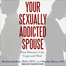 Icon image Your Sexually Addicted Spouse: How Partners Can Cope and Heal