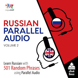 Icon image Russian Parallel Audio - Volume 2: Learn Russian with 501 Random Phrases Using Parallel Audio, Volume 2