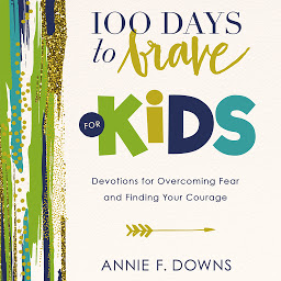Imagem do ícone 100 Days to Brave for Kids: Devotions for Overcoming Fear and Finding Your Courage
