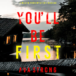 Icon image You’ll Be First (A Megan York Suspense Thriller—Book Four)
