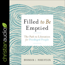 Obraz ikony: Filled to be Emptied: The Path to Liberation for Privileged People