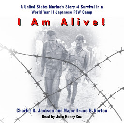 Obraz ikony: I Am Alive!: A United States Marine's Story of Survival in a World War II Japanese POW Camp