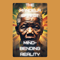 Icon image The Mandela Effect: Mind-Bending Reality