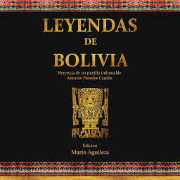 Obraz ikony: Leyendas de Bolivia: Herencia de un pueblo indomable