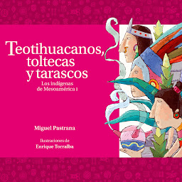 Icon image Teotihuacanos, toltecas y tarascos. Los indígenas de Mesoamérica I (Los indígenas de Mesoamérica)