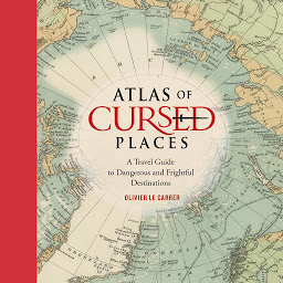 Symbolbild für Atlas of Cursed Places: A Travel Guide to Dangerous and Frightful Destinations