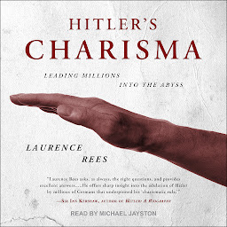 Icon image Hitler’s Charisma: Leading Millions into the Abyss