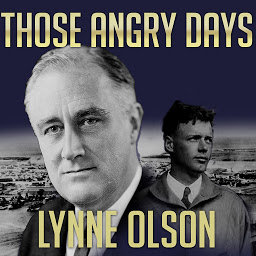 Icon image Those Angry Days: Roosevelt, Lindbergh, and America's Fight over World War II, 1939-1941