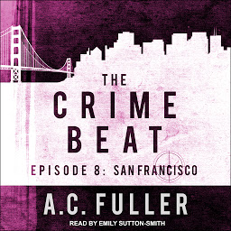 Icon image The Crime Beat: Episode 8: San Francisco