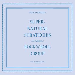 Icon image Supernatural Strategies for Making a Rock ’n’ Roll Group